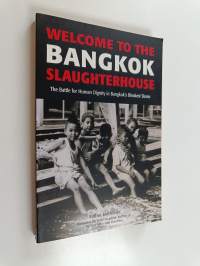 Welcome to the Bangkok Slaughterhouse - The Battle for Human Dignity in Bangkok&#039;s Bleakest Slums