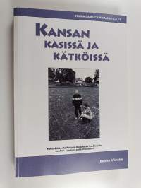 Kansan käsissä ja kätköissä - rahankätkentä Pohjois-Karjalassa keskiajalta vanhan Suomen palauttamiseen