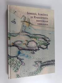 Ihmisiä, ilmiöitä ja rakenteita historian virrassa : professori Antero Heikkiselle 60-vuotispäivänä omistettu juhlakirja