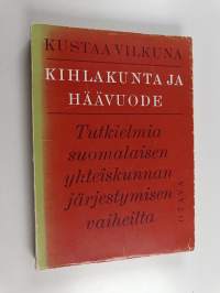 Kihlakunta ja häävuode : tutkielma suomalaisen yhteiskunnan järjestymisen vaiheilta