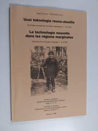 Uusi teknologia reuna-alueilla : suomalais-ranskalainen seminaari Kalevalassa 4.-6.9.1995 = La technologie nouvelle dans les régions marginales : séminaire finn...