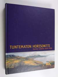 Tuntematon horisontti : Suomen taidetta 1870-1920