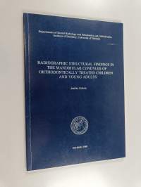 Radiographic Structural Findings in the Mandibular Condyles of Orthodontically Treated Children and Young Adults (signeerattu, tekijän omiste)