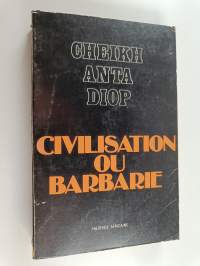 Civilisation ou barbarie : anthropologie sans complaisance
