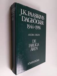 J K Paasikivis dagböcker 1944-1956 Andra delen, De farliga åren (12.2.1947-16.2.1950)