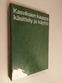 Kasviksien kauppa, käsittely ja käyttö