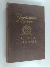 Jyväskylän lyseo 1858-1933 : historiikkeja : muistelmia : elämäkertoja - Jyväskylän lyseon 75-vuotisjuhlajulkaisu (numeroitu)