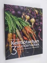 Keittiötarhan 3 vuodenaikaa : vinkkejä ja vertaistukea vihertarhurille