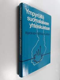 Ympyröiltä suomalaiseen yhteiskuntaan - RUK:n 60-vuotisjuhlakirja