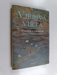 Vierivä virta : sitaatteja ja mietelmiä Eino Leinon runoista