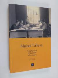 Naiset tullissa : sulkakynästä sähköiseen tullaukseen : Tullin naisten 120-vuotinen historia (signeerattu, tekijän omiste)