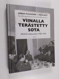 Viinalla terästetty sota : alkoholi sotavuosina 1939-1944