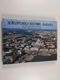 Kaupunki-Suomi ilmasta = Stads-Finland från luften = City-Finland from the air