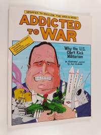 Addicted to War: Why the U.S. Can&#039;t Kick Militarism