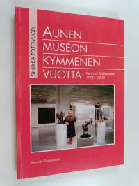 Aunen museon kymmenen vuotta : Keravan taidemuseo 1990-2000