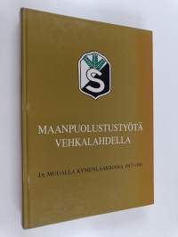 Maanpuolustustyötä Vehkalahdella ja muualla Kymenlaaksossa
