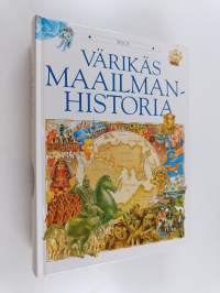 Värikäs maailmanhistoria : vuodesta 40 000 eKr. nykypäiviin