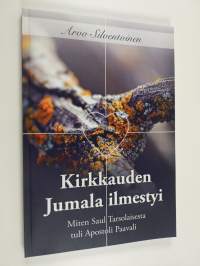 Kirkkauden Jumala ilmestyi : miten Saul Tarsolaisesta tuli apostoli Paavali