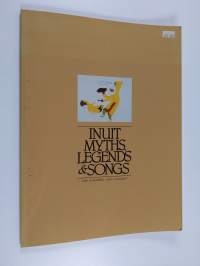 Inuit Myths, Legends &amp; Songs - The Winnipeg Art Gallery, March 12 to May 2, 1982