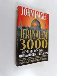 Jerusalem 3000 : riemuvuoden Israel, juhlavuoden Jerusalem : maapallon tulevaisuus ja sinun elämäsi on sidottu Pyhän kaupungin kohtaloon