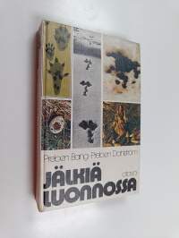 Jälkiä luonnossa : nisäkkäiden ja lintujen jälkiä ja jätöksiä