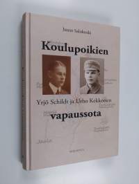 Koulupoikien vapaussota : Yrjö Schildt ja Urho Kekkonen - Yrjö Schildt ja Urho Kekkonen