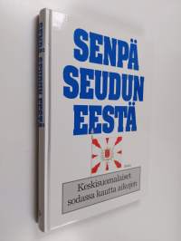 Senpä seudun eestä : keskisuomalaiset sodassa kautta aikojen