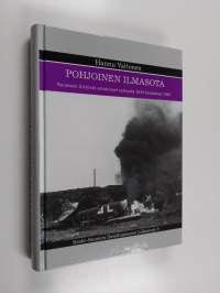 Pohjoinen ilmasota : Suomeen liittyviä sotatoimia syksystä 1944 kevääseen 1945 (ERINOMAINEN)