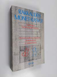 Rakkauden monet kasvot : homoseksuaalisesta rakkaudesta, ihmisoikeuksista ja vapautumisesta