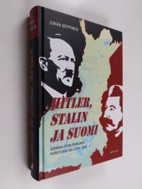 Hitler, Stalin ja Suomi : isänmaa totalitarismin puristuksessa 1935-1944
