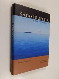 Katastrofista uuteen alkuun (signeerattu)