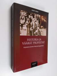 Historia ja väärät profeetat : kirjoituksia Suomen historian kipupisteistä