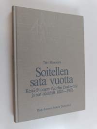 Soitellen sata vuotta : Keski-Suomen puhelin osakeyhtiö ja sen edeltäjät 1885-1985