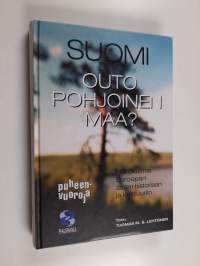 Suomi, outo, pohjoinen maa : näkökulmia Euroopan äären historiaan ja kulttuuriin