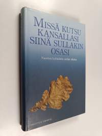 Missä kutsu kansallasi, siinä sullakin osasi : nuorten kohtaloita sodan aikana