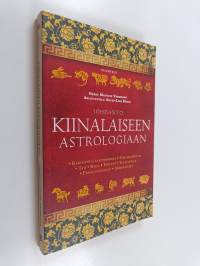 Johdanto kiinalaiseen astrologiaan : kaksitoista eläinmerkkiä, viisi elementtiä, työ, raha, terveys, tulevaisuus, persoonallisuus, ihmissuhteet
