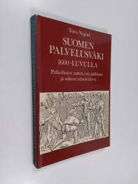 Suomen palvelusväki 1600-luvulla. Palkollisten määrä, työ, palkkaus ja suhteet isäntäväkeen