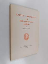 Kainuu - Kvänland : ett finsk-norsk-svenskt problem