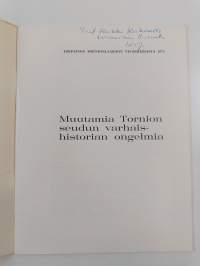 Muutamia Tornion seudun varhaishistorian ongelmia (signeerattu, tekijän omiste)
