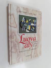 Luova äly : luovuuden monet kasvot : &quot;Pimeä kenttä ja perhonen&quot; (signeerattu, tekijän omiste)