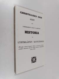 Christillisen opin alku eli Lyhykkäinen Pyhän Raamatun historia ja Lyhykkäinen katechismus : wenäjän kielestä suomeksi käätty ja ulosannettu Grekki-wenäjäin uskow...