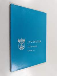 Jyväskylä 125-vuotias : juhlakirja 1962