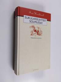 Sukulaissuhteet solmussa : vihanpidosta sovintoon