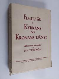 Femtio år i kyrkans och kronans tjänst : minnen och kulturbilder