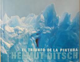 El Triunfo de la Pintura - The Triumph of painting - Helmut Ditsch. (taidekuvakirja, kuvataide)