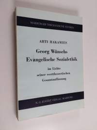 Georg Wünschs evangelische Sozialethik : im Lichte seiner werttheoretischen Gesamtauffassung