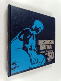 Raskasta rautaa : Suomen painonnostoliitto 50 vuotta, 1934-1984