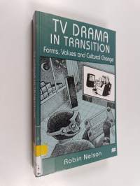 TV drama in transition : forms, values and cultural change