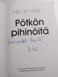 Ne on niitä... Pötkön pihinöitä (signeerattu, tekijän omiste)