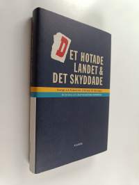 Det hotade landet och det skyddade : Sverige och Finland från 1500-talet till våra dagar : historiska och säkerhetspolitiska betraktelser